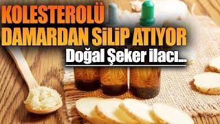 Kolesterolü damardan silip atıyor, doğal şeker ilacı...