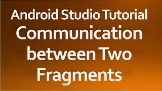 Android Studio Tutorial - 42 - Communication between two Fragments