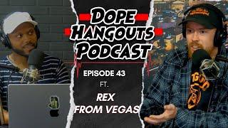 Rex From Vegas, Jack Of All Trade. Next, A Las Vegas Movie! | #DopeHangouts #43