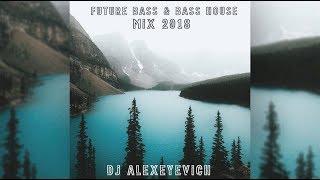 DJ ALEXEYEVICH - FUTURE BASS & BASS HOUSE MIX 2018