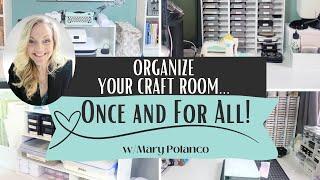 Life-Changing Advice - Get Your Craft Room Organized FOR GOOD!