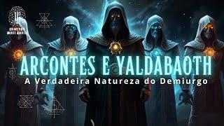 Os Arcontes e Yaldabaoth: A Verdadeira Natureza do Demiurgo