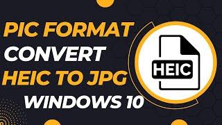 Convert HEIC file image to JPG format On Windows 10