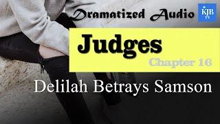 Judges 16_Delilah Betrays Samson_Audio Bible KJV with scrolling text