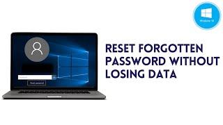 How To Reset Windows 10 Forgotten Password Without Losing Data