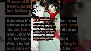 How Liza Minnelli forgave her father