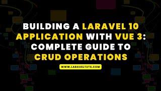 Laravel 10 Application with Vue 3: Complete Guide to CRUD Operations