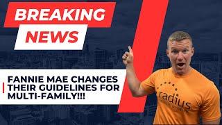 Fannie Mae Changes Their Guidelines for Multi Family!!!