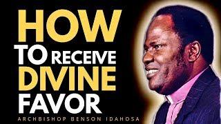 HOW TO RECEIVE THE DIVINE FAVOR OF GOD - ARCHBISHOP BENSON IDAHOSA