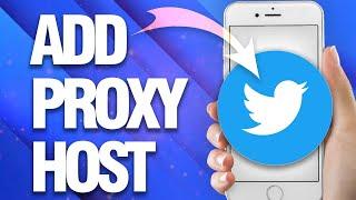 How To Add Proxy Host On Twitter App