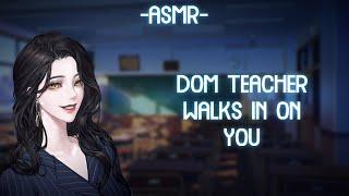 [ASMR] [ROLEPLAY] dom teacher walks in on you (binaural/F4A)