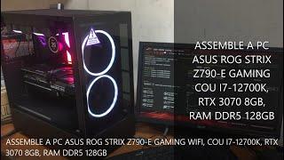 RTX 3070 PC build i7 12th gen | ASUS ROG STRIX Z790-E GAMING WIFI | Assembly A PC I7-12700K RTX 3070