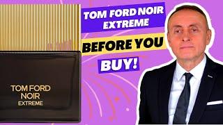 Before You buy Tom Ford Noir Extreme EDP, Watch My Review!