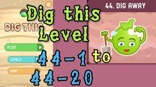 Dig this (Dig it) Level 44-1 to 44-20 | Dig away | Chapter 44 level 1-20 Solution Walkthrough