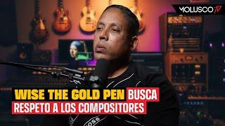 Wise the Gold Pen: “Los compositores se merecen todas las regalías”.