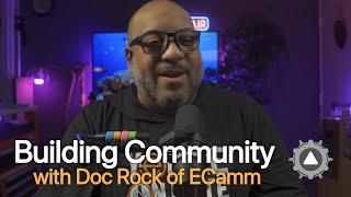 Focus on Building Community: Doc Rock Of Ecamm