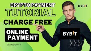 ByBit Crypto Using Tutorial - ByBit Charge Free Payment