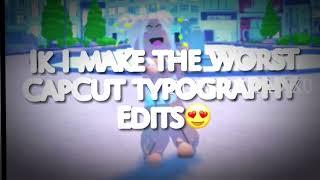 Ik I make the worst CapCut typography edits I PUPSCHARMX0 I roblox edit