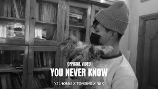 You Never Know | Yelhomie | Tonsing | NRK | Official Video