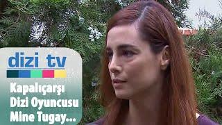 Kapalıçarşı dizi oyuncusu Mine Tugay ile keyifli sohbetimiz - Dizi Tv 23. Bölüm