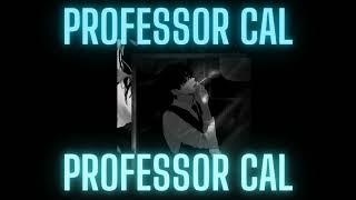 Professor Cal - Things We've Done   Professor Cal