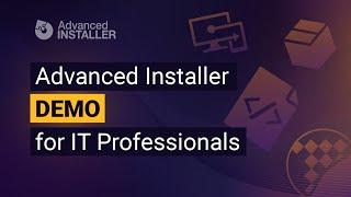 Advanced Installer Demo for IT Professionals