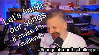 Let's finish our songs & make it a challenge - First song of my #6songsin6monthschallenge