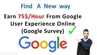 How to earn 75 dollar per hour from google user experience research online