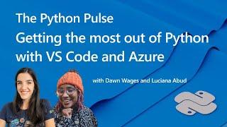 Python Pulse - Getting the most out of Python with VS Code and Azure