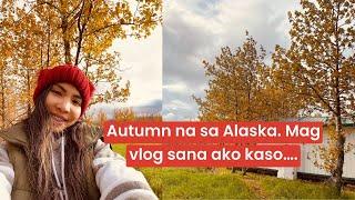 BuhayAlaskaVlog || Autumn na.Try lng mag vlog.