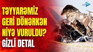 Təyyarəmiz geri dönərkən BAŞ VERƏN PARTLAYIŞ: faciənin gizlinləri üzə çıxdı - MÜHÜM DETALLAR