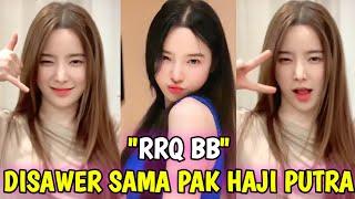 RRQ BB & RRQ AP LAGI PK DISAWER PAK HAJI PUTRA⁉️