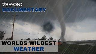 Bring It On Mother Nature! | Worlds Wildest Weather | Beyond Documentary