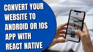 Trick To Convert your Website into Android or IOS Mobile App with React Native [HowToCodeSchool.com]