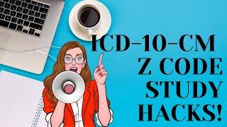 ICD-10-CM Z CODE STUDY HACKS