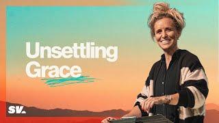 Unsettling Grace | Megan Fate Marshman | Sun Valley Community Church