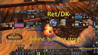 Ret/DK is boring but very strong | Cata Classic Arena PvP