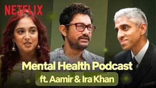 Aamir Khan Talks Therapy, Mental Health & more ft. Ira Khan & Dr. Vivek Murthy | Netflix India