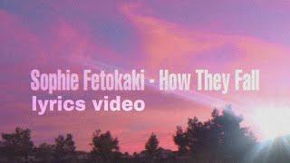 Sophie Fetokaki - How They Fall ( lyrics )