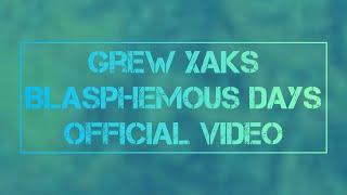 Grew XAKS - Blasphemous Days (Official Music Video)