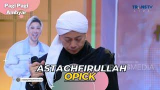 Astaghfirullah | OPICK | PAGI PAGI AMBYAR (7/4/23)