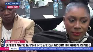 Life Coaching: Experts Advise Tapping Into African Wisdom For Global Change