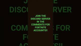 JOIN THE DISCORD SERVER IN THE COMMENTS FOR FORTNITE ACCOUNTS!!! #fortnite #discord #free