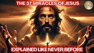 37 MIND-BLOWING Miracles of Jesus EXPLAINED!