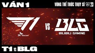 T1 VS BLG | Ván 1 | CKTG 2023 - VÒNG THỂ THỨC THỤY SĨ | NGÀY 8