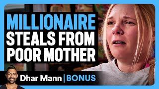 MILLIONAIRE STEALS From Poor Mother | Dhar Mann Bonus!