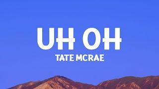 @TateMcRae  - uh oh (Lyrics)