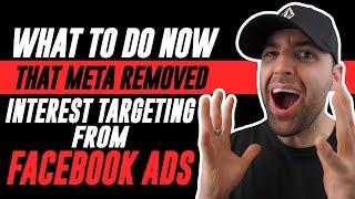 What To Do Now That Meta Removed Interest Targeting From Facebook Ads