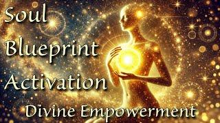 Soul Blueprint Activation  Soul Empowerment Through Connection to Source | Activation of Divinity