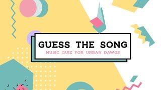 GUESS THE SONG | Music Quiz for Urban Dawgz